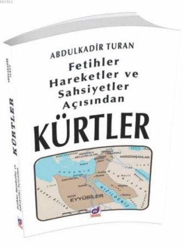 Fetihler, Hareketler ve Şahsiyetler Açısından Kürtler Abdulkadir Turan