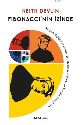 Fibonacci'nin İzinde; Dünyayı Değiştiren Unutulmuş Matematik Dehasını Yeniden Keşfetmek
