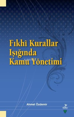 Fıkhi Kurallar Işığında Kamu Yönetimi