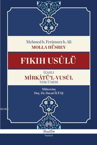 Fıkıh Usûlü / İzahlı Mirkâtü'l-Vusûl Tercümesi Kolektif