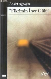 Fikrimin İnce Gülü Adalet Ağaoğlu