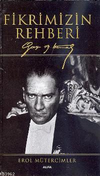 Fikrimizin Rehberi; Gazi Mustafa Kemal