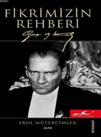 Fikrimizin Rehberi; Gazi Mustafa Kemal