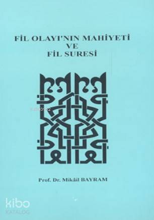 Fil Olayı'nın Mahiyeti ve Fil Suresi Mikâil Bayram
