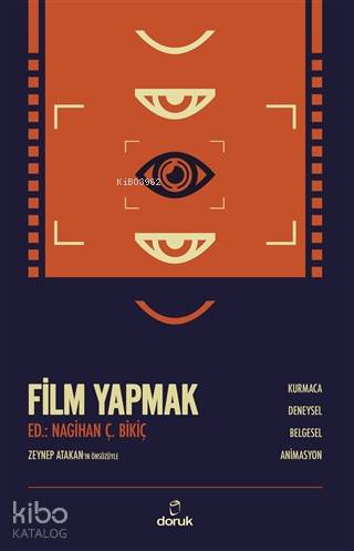 Film Yapmak; Kurmaca, Deneysel, Belgesel, Animasyon Nagihan Çakar Biki