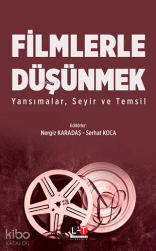 Filmlerle Düşünmek; Yansımalar, Seyir ve Temsil