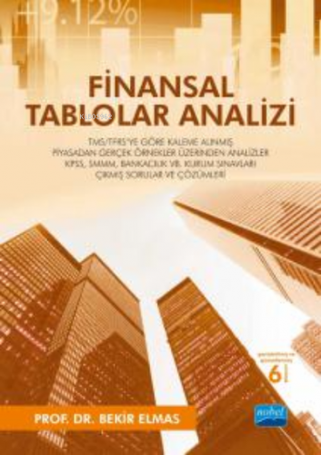 Finansal Tablolar Analizi; TMS/TFRS'ye Göre Kaleme Alınmış Piyasadan Gerçek Örnekler Üzerinden Analizler