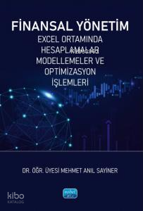 Finansal Yönetim - Excel Ortamında Hesaplamalar Modellemeler ve Optimizasyon İşlemleri