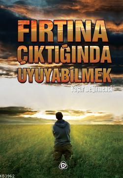 Fırtına Çıktığında Uyuyabilmek Yaşar Değirmenci