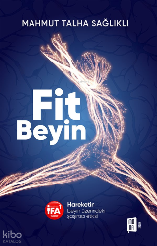 Fit Beyin;Hareketin Beyin Üzerindeki Şaşırtıcı Etkisi Mahmut Talha Sağ