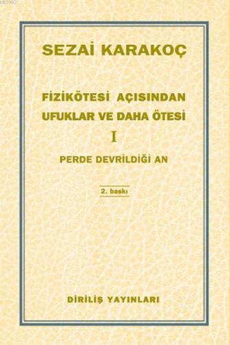 Fizikötesi Açısından Ufuklar ve Daha Ötesi 1; Perde Devrildiği An