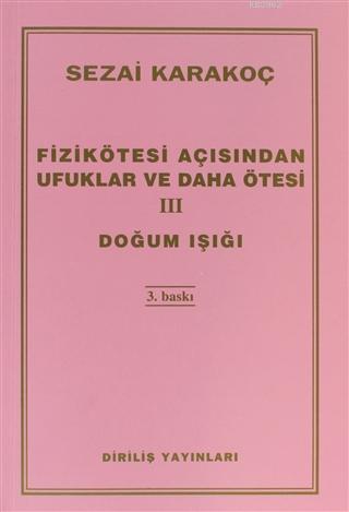 Fizikötesi Açısından Ufuklar ve Daha Ötesi 3; Doğum Işığı