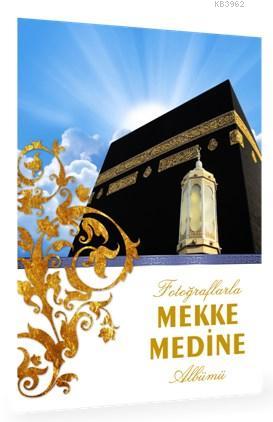 Fotoğraflarla Mekke Medine Albümü