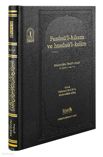 Fusûsül Hikem ve Husûsül Kelim ;Muhyiddin İbnül Arabi Ö. 638 H.1240 M.
