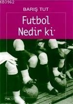 Futbol Nedir Ki; Bir Yabancılaşma Öyküsü