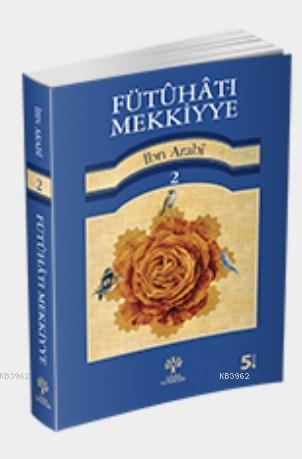 Fütuhat-ı Mekkiyye 2 Muhyiddin İbn Arabi