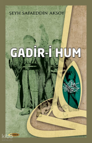 Gadir-i Hum Şeyh Safaeddin Aksoy