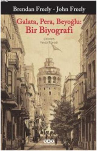 Galata, Pera, Beyoğlu: Bir Biyografi Brendan Freely