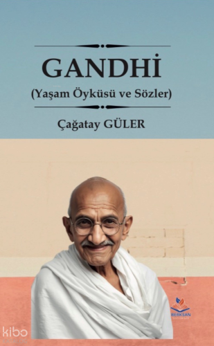 Gandhi;Yaşam Öyküsü ve Sözler Çağatay Güler