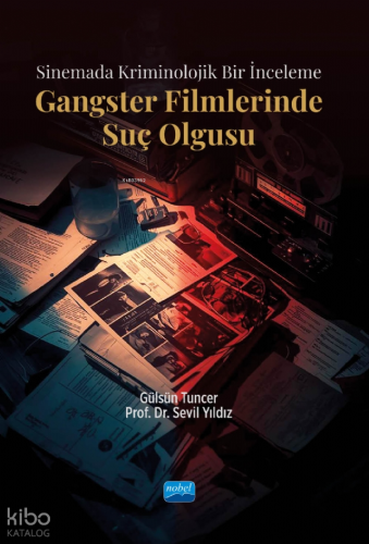 Gangster Filmlerinde Suç Olgusu;Sinemada Kriminolojik Bir İnceleme Sev