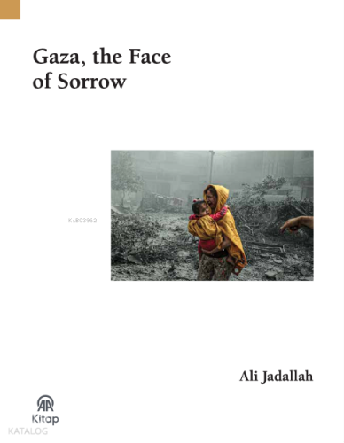 Gaza, the Face of Sorrow Ali Jadallah