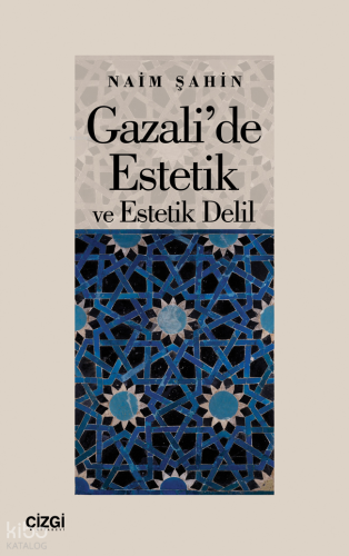 Gazali’de Estetik ve Estetik Delil Naim Şahin