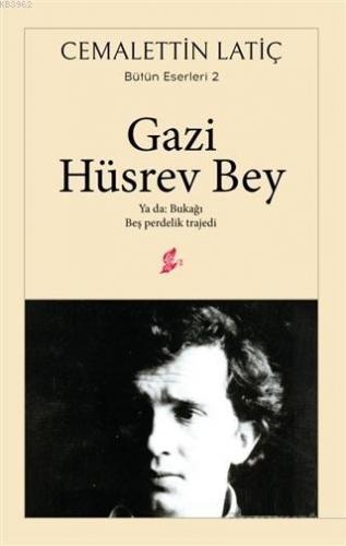 Gazi Hüsrev Bey Ya da: Bukağı Beş Perdelik Trajedi