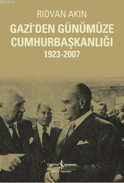 Gazi'den Günümüze Cumhurbaşkanlığı