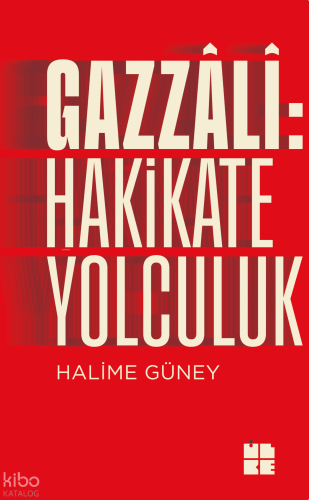 Gazzali: Hakikate Yolculuk Halime Güney