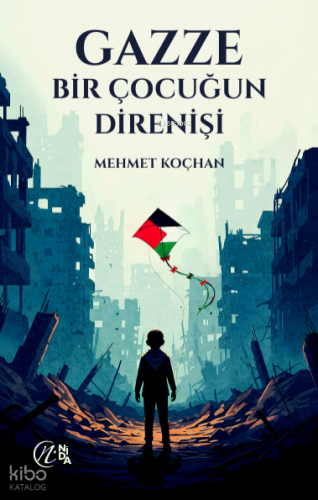 Gazze - Bir Çocuğun Direnişi Mehmet Koçhan