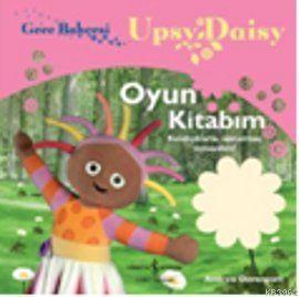 Gece Bahçesi - Upsy Daisy Oyun Kitabım