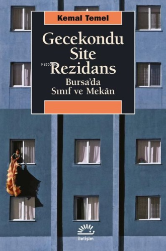 Gecekondu Site Rezidans;Bursa’da Sınıf ve Mekân Kemal Temel