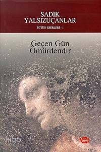Geçen Gün Ömürdendir Sadık Yalsızuçanlar