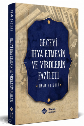 Geceyi İhya Etmenin ve Virdlerin Fazileti İmam Gazali