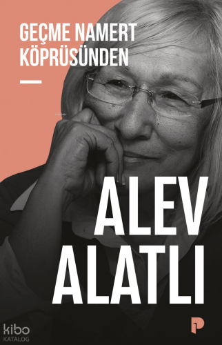 Geçme Namert Köprüsünden Alev Alatlı