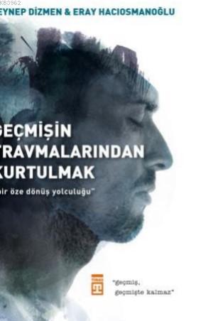 Geçmişin Travmalarından Kurtulmak Eray Hacıosmanoğlu