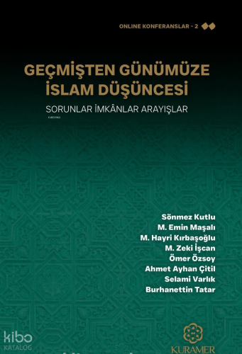 Geçmişten Günümüze İslam Düşüncesi ;Sorunlar, İmkânlar, Arayışlar Kole