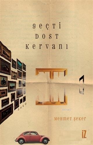 Geçti Dost Kervanı Mehmet Şeker