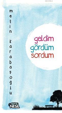 Geldim Gördüm Sordum Metin Karabaşoğlu