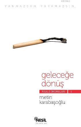 Geleceğe Dönüş; Risale Okumaları 5 Metin Karabaşoğlu