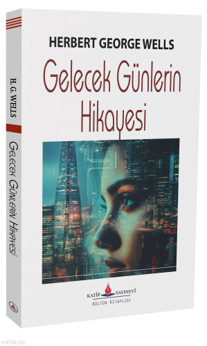 Gelecek Günlerin Hikayesi Herbert George Wells