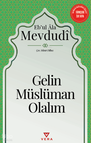 Gelin Müslüman Olalım Ebu'l A'lâ el-Mevdudî