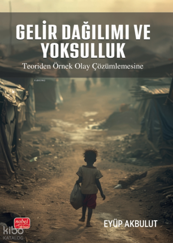 Gelir Dağılımı ve Yoksulluk ;Teoriden Örnek Olay Çözümlemesine