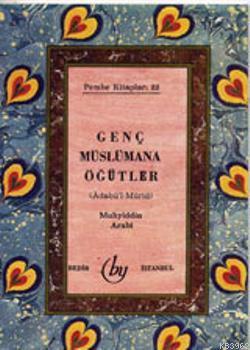 Genç Müslümana Öğütler (Cep Boy)