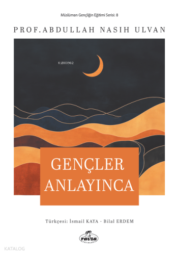Gençler Anlayınca;Müslüman Gençliğin Eğitim Serisi: 8 Abdullah Nasıh U