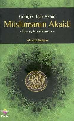 Gençler İçin Akaid| Müslümanın Akaidi; İnanç Esaslarımız