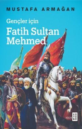 Gençler için Fatih Sultan Mehmed Mustafa Armağan