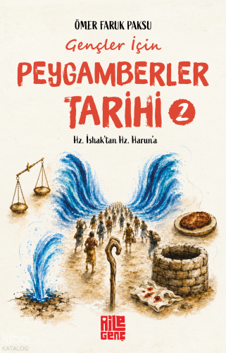 Gençler İçin Peygamberler Tarihi - 2;Hz. İshak'tan Hz. Harun'a Ömer Fa