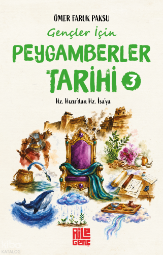 Gençler İçin Peygamberler Tarihi - 3;Hz. Hızır'dan Hz. İsa'ya Ömer Far