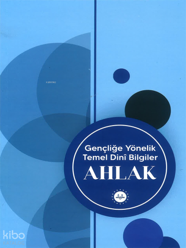 Gençliğe Yönelik Temel Dini Bilgiler Ahlak